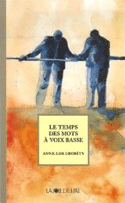 Temps des mots à voix basse (Le) [ancienne édition]